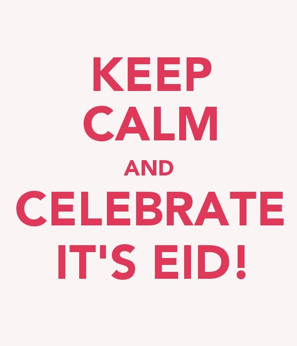 keepcalmandtabbouleh:  Keep Calm and Celebrate It’s Eid! 
