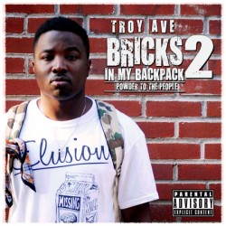 Troy Ave - Bricks In My Backpack 2: Powder To The People Tracklisting here.