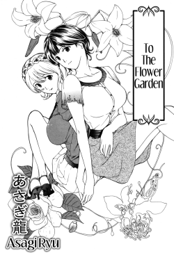 The Flower Garden by Ryu Asagi An original yuri h-manga that contains large breasts, lingerie, cunnilingus, breast fondling, tribadism. EnglishMediafire: http://www.mediafire.com/?3pf26yiuei37ts7 RawMediafire: http://www.mediafire.com/?sbap204x3deeg4m