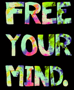 endearingyouare:  free your mind.
