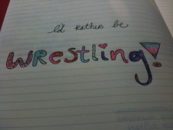 99pr0ud:  “I’d rather be wrestling!”