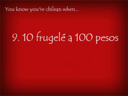 youknowyourechileanwhen:  You know you’re chilean when “10 frugelé a 100 pesos” 