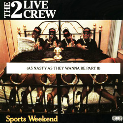 The 2 Live Crew - Sports Weekend (As Nasty as They Wanna Be part II) (1991) 