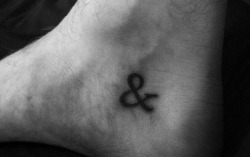 I have an ampersand tattooed below my ankle.