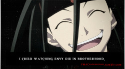 Fmaconfessions:  “I Cried Watching Envy Die In Brotherhood.” Http://Fmaconfessions.tumblr.com/