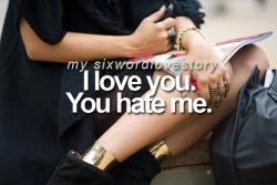 loveyoulikewoah:  sixwordlovestory:  I love you. You hate me.  (via imgTumble)