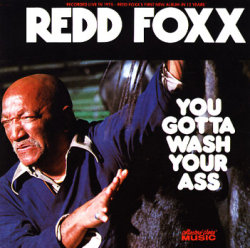 bankston:  The Redd Foxx comedy album “You Gotta Wash Your Ass.” 