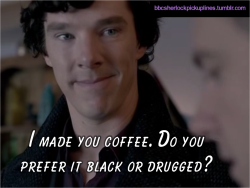 &ldquo;I made you coffee. Do you prefer it black or drugged?&rdquo;