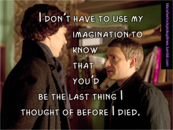 &ldquo;I don&rsquo;t have to use my imagination to know that you&rsquo;d be the last thing I thought of before I died.&rdquo;