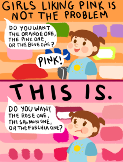 elasticitymudflap:  ericaisawesome56:  farfromgotham:  Fun fact time: many of my old acquaintances still make joking comments whenever they see me wearing pink, because as a child (and honestly pretty much right up to high school) I would refuse to