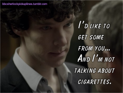 &ldquo;I&rsquo;d like to get some from you&hellip; And I&rsquo;m not talking about cigarettes.&rdquo;