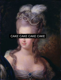 kappaskull:  “Let them eat cake.” - Marie Antoinette, the original Rihanna.