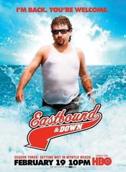          I am watching Eastbound and Down