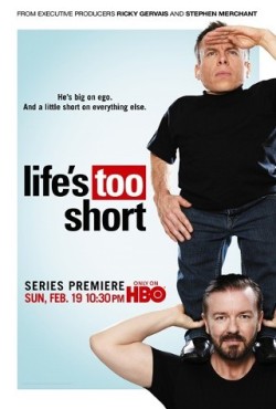          I am watching Life’s Too Short