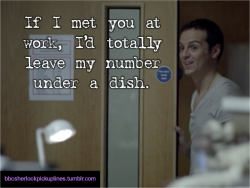&ldquo;If I met you at work, I&rsquo;d totally leave my number under a dish.&rdquo;