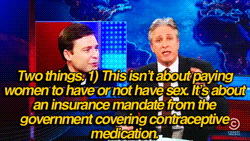notaloneintheuniverse:  rainbowrowell:  Jon Stewart vs. People Who Don’t Understand How Birth Control works  There will never come a day where I will not reblog this. 