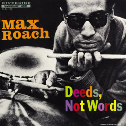 billiesbluesday:  Max Roach, Deeds, Not Words,