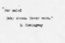 ffunkkkya:   Ernest Hemingway once won a bet by crafting a six-word short story, that can make people cry. Here it is.  