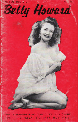 vigorton2:  Betty Howard graces the cover of issue #16 in the Burmel Publishing “PERSONALITY” Digest Series.. THE TITIAN-HAIRED BEAUTY OF BURLESQUE WITH THE “GREAT BIG BABY BLUE EYES”.. 