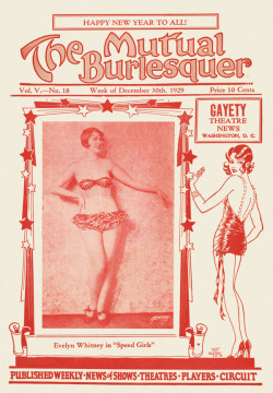Evelyn Whitney appears on the cover of the December 30th issue of &lsquo;The Mutual Burlesquer&rsquo; magazine; published in 1929.. I&rsquo;m assuming it&rsquo;s a program guide forecasting shows playing on the &ldquo;Mutual Wheel&rdquo; of Burlesque