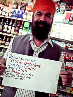 jimmybazan:  This is Mr. Singh. He owns the liquor store by my house. He made this sign to answer people that want to pick fights with him about his heritage. Apparently it happens all the time. 