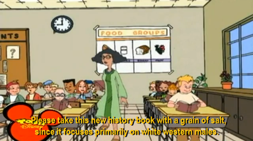 thefemcritique:  “Please take this new history book with a grain of salt, since it focuses primarily on white western males” I knew there had to be a reason I loved Recess so much as a kid  omg Reeecccceeesssss let me love you some more