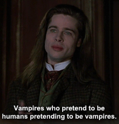 jargonath:  suicideblonde:  Vampires pretending to be humans pretending to be vampires?  I WOULD WATCH THAT MOVIE.  One of my favorites movie quotes 