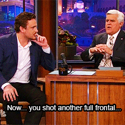 marmarsplainingitall:  scarygodmother:  bookling-stormborn:  marmarsplainingitall:  bookling-stormborn:  seleenakyle-deactivated20120829: Jason Segel on The Tonight Show With Jay Leno | The Five Year Engagement  There’s full frontal in this movie? Awwww