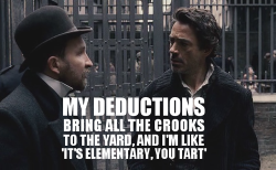 jawshuahvooh:  The science of deduction! Greatest thing known to mankind. 