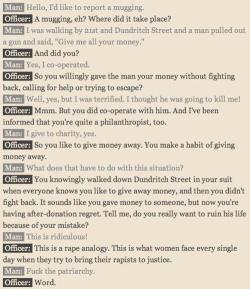 lifethroughapinhole:  selfhelpbook:  irritable-belle-syndrome:  If a report of mugging was treated like a report of rape. Word indeed.  WORD  Literally crying. This is put into great perspective… 