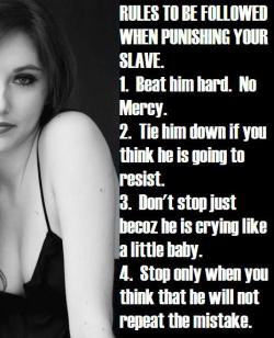 femsupremacy:  Give him at least an unmerciful beating each week, that’s the only way we men don’t forget the place where we belong.