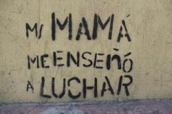 fuerzaa:  suzy-x:  Mi mamá me enseñó a luchar. My mother taught me how to fight.  my mother is the strongest person I know 