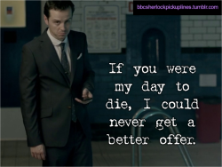 &ldquo;If you were my day to die, I could never get a better offer.&rdquo;