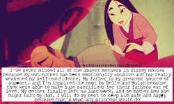 waltdisneyconfessions:  “I’ve never minded all of the absent mothers in Disney movies because my own mother has been emotionally abusive and has really weakened my self-confidence. My father is my greatest source of support, and I’m inspired the