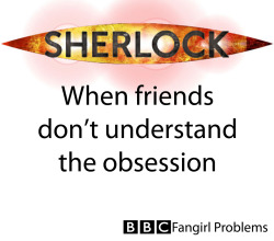 bbcfangirlproblems:  Submitted by Anon  BBC Fangirl Problems Week: Day 2