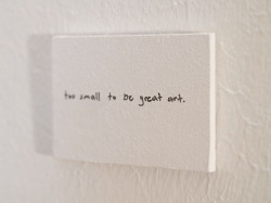 visual-poetry:  “too small to be great art” by anatol knotek anatol.cc @visuellepoesie 