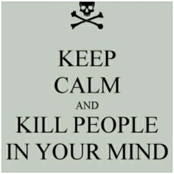 istalkfashion:  I already did. I have actually killed 3 people in my mind. Hahaha #keepcalm #text #rude (Taken with Instagram)