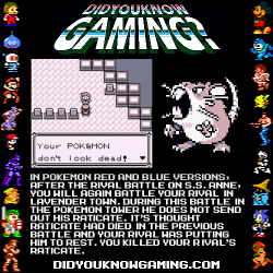 didyouknowgaming:  Pokemon Red and Blue.  no you stupid fucking cunts