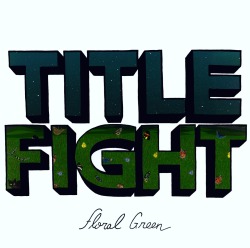 sideonedummyrecords:  titlefight:  September 2012  New Title Fight record album cover - ‘Floral Green’ 