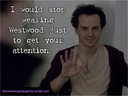 &ldquo;I would stop wearing Westwood just to get your attention.&rdquo; Submitted by tophatsandfedoras.