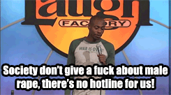 siryouarebeingmocked:  vegetarianlyfe: the-red-knight:  Dave Chappelle on male rape  I wish I could reblog this a million times.  Thanks, feminism! Thanks for all the help you’ve given men. /sarcasm Ironically, probably a few hundred of these reblogs