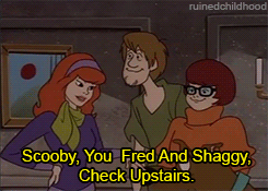 ruinedchildhood:     Fred better get it.  -Nightskeeter