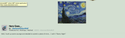 mot0rshitty:  purplepaintjob:  How stupid do you have to think the Deviantart community is to try to pass off Vincent Van Gogh’s Starry Night as your own artwork…?  THISI IS LEGIGITIAMTELY THE FUNNIEST HTING IVE SEEN IN A THOUSAN D YEARS 