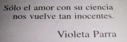 vodka-y-juguito:  maqitalerolero:  v  Violeta Parra♥ 