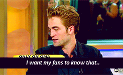 robertpattinson:  “What do you want your