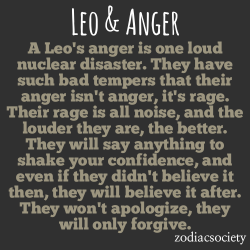 zodiacsociety:Leo &amp; Anger: Loud and Dramatic