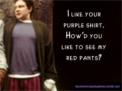 &ldquo;I like your purple shirt. How&rsquo;d you like to see my red pants?&rdquo; (Thank you so much to andrisbiedrins for sending the screencap. I couldn&rsquo;t find any images of Martin Freeman wearing red bottoms except as Arthur Dent, and apparently