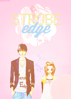  Top 6 Favorite Shoujo Manga Series (Part 1): Strobe Edge, Ao Haru Ride, Bokura Ga Ita, L-DK, Lovely Complex, and Koukou Debut This is for MsFreddyK, I promised her I'd make her something and I came up with this. &lt;333 She's my best friend in RL and