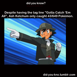 kyleehenke:  creating-a-mess:  aaamaaa:  archejoiyo:  voodoomajykks:  bokunomotorcity:  did-you-kno:  Source  ash you failure  Spoiler warnigng Ash is a shit-terrible trainer and a terrible role model who will lead to disenchantment about never quite