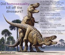 datcatwhatcameback:  maxtaka:  derpygrooves:  bubblegumbutts:  atheist-overdose:  This was in my newsfeed… what the actual fuck.follow for the best atheist posts on tumblr  &gt;Serial killer homosexuals &gt;Dinosaurs There comes a point when you begin